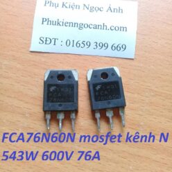 FCA76N60N mosfet 543W 76A 600V bóc máy chất lượng cao Giá 27k/cái